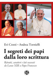 I segreti dei papi dalla loro scrittura. Ritratti, caratteri e lati nascosti da Leone XIII a papa Francesco