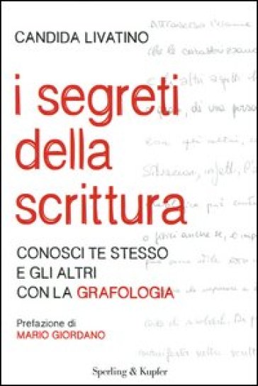 I segreti della scrittura. Conosci te stesso e gli altri con la grafologia - Candida Livatino