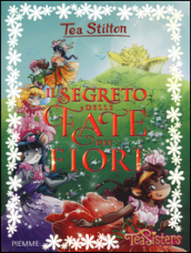 Il segreto delle fate dei fiori. Ediz. illustrata