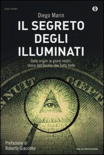 Il segreto degli illuminati. Dalle origini ai giorni nostri: storia dell'Occhio che Tutto Vede - Diego Marin