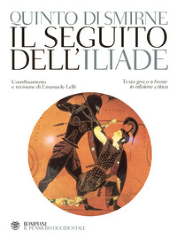 Il seguito dell'Iliade. Testo greco a fronte - Quinto Smirneo