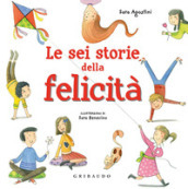 Le sei storie della felicità. Ediz. a colori