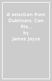 A selection from Dubliners. Con file audio MP3 scaricabili