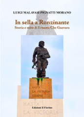 In sella a Ronzinante. Storia e mito di Ernesto Che Guevara