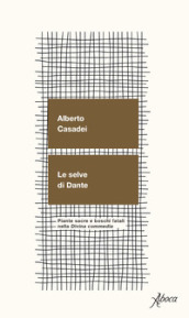 Le selve di Dante. Piante sacre e boschi fatali nella «Divina Commedia»