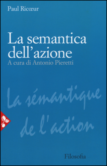 La semantica dell'azione. Nuova ediz. - Paul Ricoeur