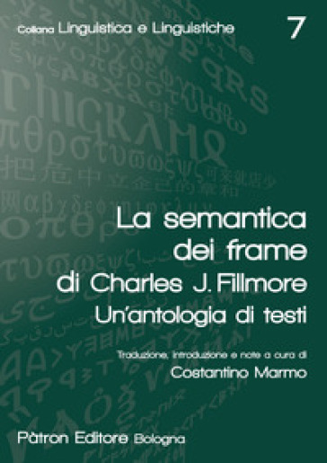 La semantica dei frame di Charles J. Fillmore. Un'antologia di testi - Charles J. Fillmore