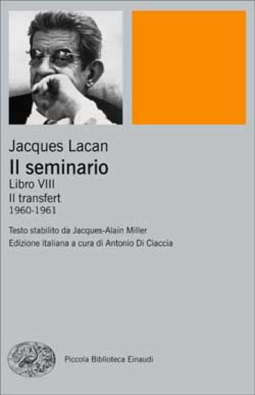 Il seminario. Libro VIII. Il transfert (1960-1961) - Jacques Lacan