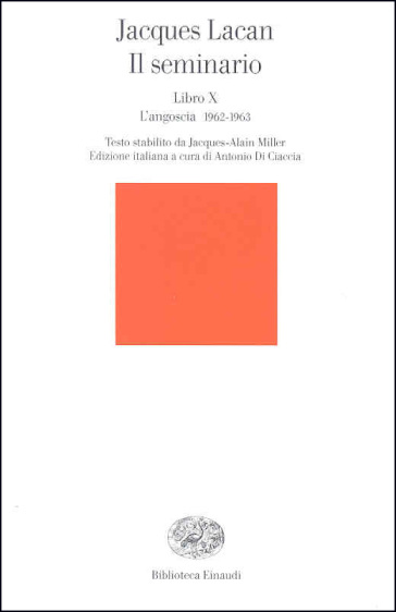 Il seminario. Libro X. L'angoscia 1962-1963 - Jacques Lacan