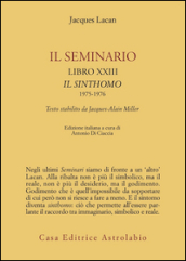 Il seminario. Libro XXIII. Il sinthomo 1975-1976. Testo stabilito da Jacques-Alain Miller