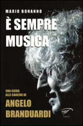 E sempre musica. Una guida alle canzoni di Angelo Branduardi