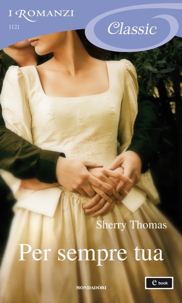 Per sempre tua (I Romanzi Classic) - Sherry Thomas