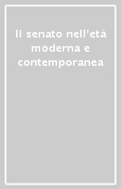 Il senato nell età moderna e contemporanea