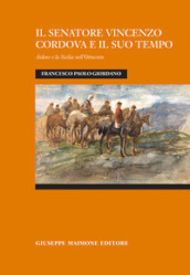 Il senatore Vincenzo Cordova e il suo tempo. Aidone e la Sicilia nell Ottocento