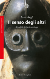 Il senso degli altri. Attualità dell antropologia