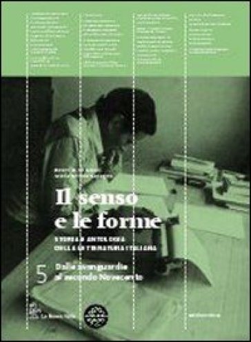 Il senso e le forme. Con scrittura e all'esame di Stato. Per le Scuole superiori. Con espansione online. 1. - Roberto Antonelli - Maria Serena Sapegno