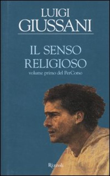 Il senso religioso. Volume primo del PerCorso - Luigi Giussani