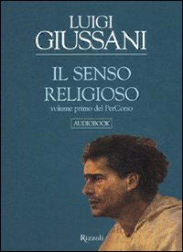 Il senso religioso. Volume primo del PerCorso. Audiolibro. CD Audio formato MP3 - Luigi Giussani