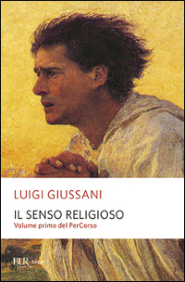 Il senso religioso. Volume primo del PerCorso - Luigi Giussani