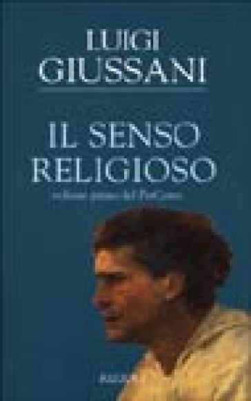 Il senso religioso. Volume primo del PerCorso - Luigi Giussani