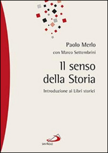 Il senso della storia. Introduzione ai libri storici - Paolo Merlo - Marco Settembrini
