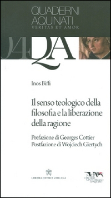 Il senso teologico della filosofia e la liberazione della ragione - Inos Biffi