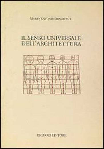 Il senso universale dell'architettura - Mario A. Arnaboldi