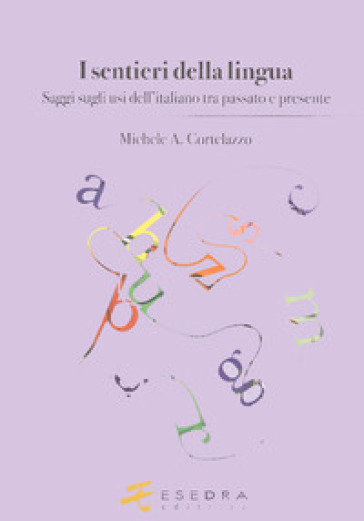 I sentieri della lingua. (Saggi sugli usi dell'italiano tra passato e presente) - Michele A. Cortelazzo