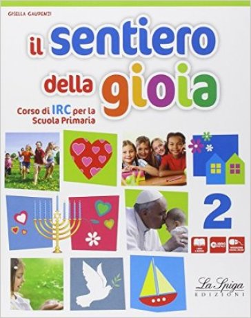 Il sentiero della gioia. Per la Scuola elementare. Con e-book. Con espansione online. 2. - Gisella Gaudenzi