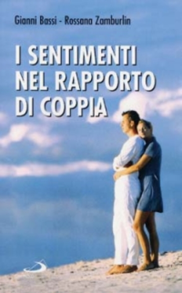 I sentimenti nel rapporto di coppia - Rossana Zamburlin - Gianni Bassi - Rossana Zumburlin