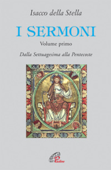 I sermoni. 1: Dalla Settuagesima alla Pentecoste - Isacco Della Stella