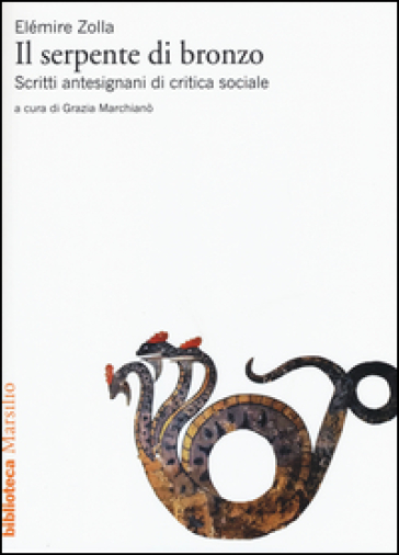 Il serpente di bronzo. Scritti antesignani di critica sociale - Elémire Zolla