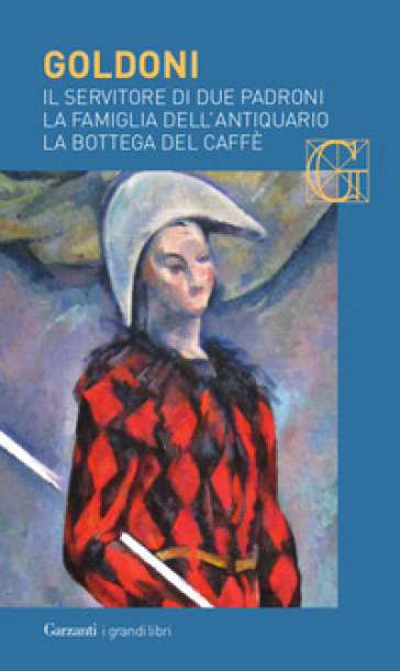 Il servitore di due padroni-La famiglia dell'antiquario-La bottega del caffè - Carlo Goldoni