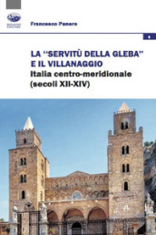 La «servitù della gleba» e il villanaggio. Italia centro-meridionale (secoli XII-XIV)