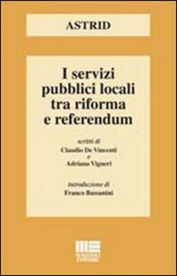 I servizi pubblici locali tra riforma e referendum - Adriana Vigneri - Claudio De Vincenti
