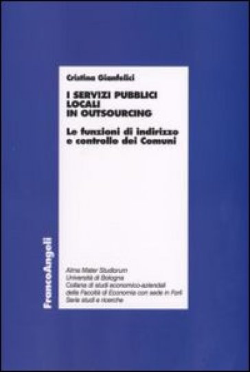 I servizi pubblici locali in outsourcing. Le funzioni di indirizzo e controllo dei comuni - Cristina Gianfelici