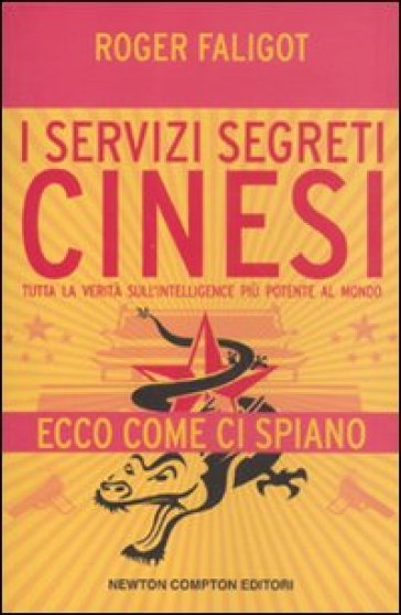 I servizi segreti cinesi. Tutta la verità sull'intelligence più potente al mondo - Roger Faligot