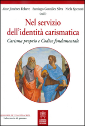 Nel servizio dell identità carismatica. Carisma proprio e Codice fondamentale.