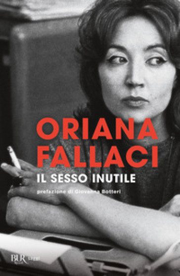 Il sesso inutile. Viaggio intorno alla donna - Oriana Fallaci