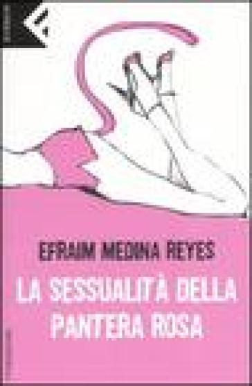 La sessualità della Pantera rosa - Efraim Medina Reyes