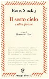 Il sesto cielo e altre poesie. Testo russo a fronte