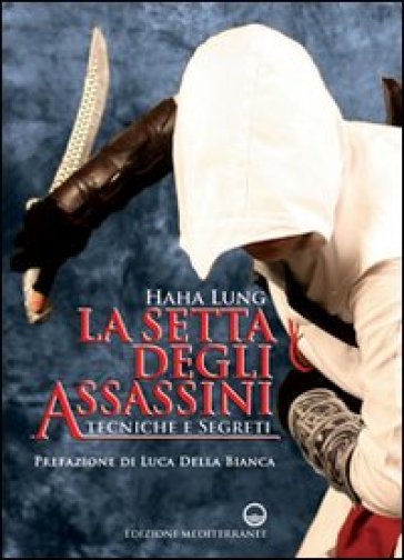 La setta degli assassini. Tecniche e segreti - Haha Lung