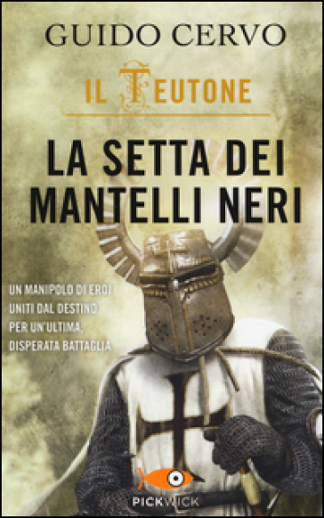 La setta dei mantelli neri. Il teutone - Guido Cervo