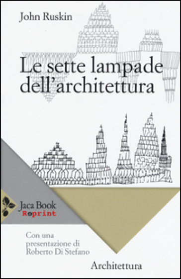 Le sette lampade dell'architettura - John Ruskin