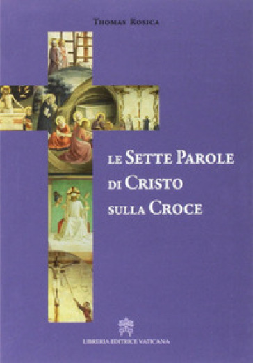 Le sette parole di Cristo sulla croce - Thomas Rosica