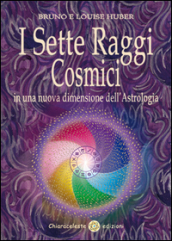 I sette raggi cosmici in una nuova dimensione dell astrologia