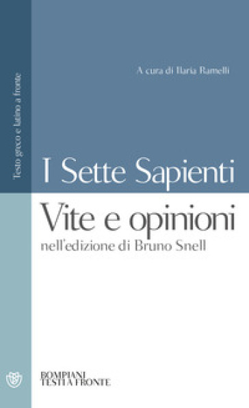 I sette sapienti. Vite e opinioni. Nell'edizione di Bruno Snell. Testo greco e latino a fronte