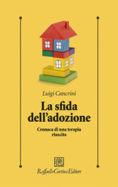 La sfida dell adozione. Cronaca di una terapia riuscita