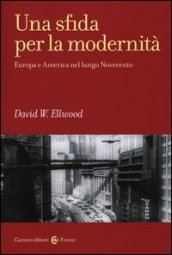 Una sfida per la modernità. Europa e America nel lungo Novecento