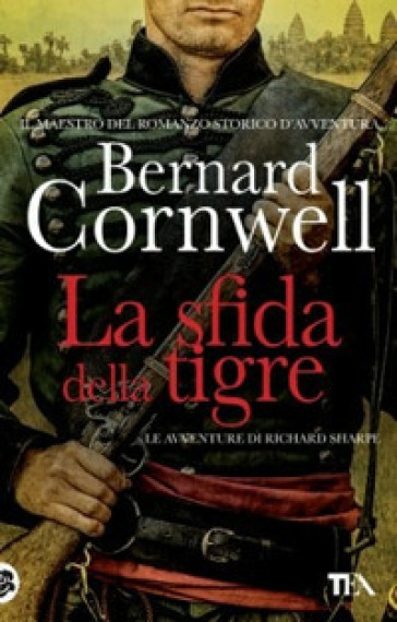 La sfida della tigre. Le avventure di Richard Sharpe. 2. - Bernard Cornwell